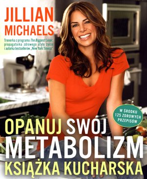 Opanuj swój metabolizm. Książka kucharska - Jillian Michaels - książka