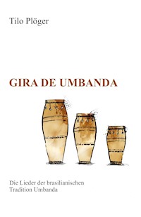 Gira de Umbanda — Die Lieder der brasilianischen Tradition Umbanda - Tilo Plöger - ebook