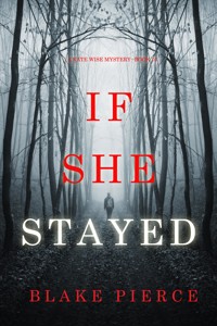 If She Stayed (A Kate Wise Mystery—Book 10) - Blake Pierce - ebook