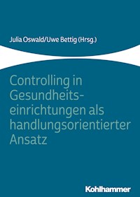 Controlling in Gesundheitseinrichtungen als handlungsorientierter Ansatz -  - ebook