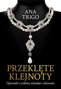 Przeklęte klejnoty. Opowieść o miłości, zdradzie i chciwości - Ана Триго - ebook + książka