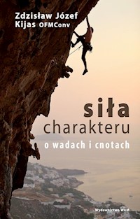 Siła charakteru - Zdzisław Józef Kijas OFMConv - ebook