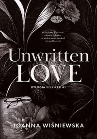 Unwritten love Dylogia Beloved #1 - Joanna Wiśniewska - książka