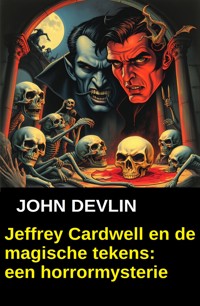 Jeffrey Cardwell en de magische tekens: een horrormysterie - John Devlin - ebook