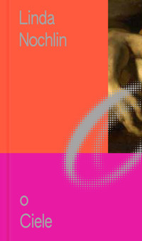 Miniatury o Sztuce. O Ciele - Nochlin Linda - ebook + książka