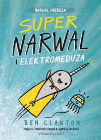 Supernarwal i elektromeduza - Ben Clanton - książka
