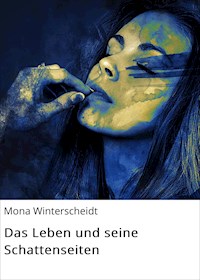 Das Leben und seine Schattenseiten - Mona Winterscheidt - ebook