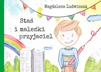 Staś i maleńki przyjaciel - Magdalena Ludwiczak - książka