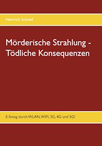Mörderische Strahlung - Tödliche Konsequenzen - Heinrich Schmid - ebook