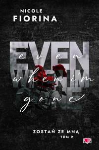 Even When I`m Gone. Zostań ze mną. Tom 2 - Nicole Fiorina - ebook + książka