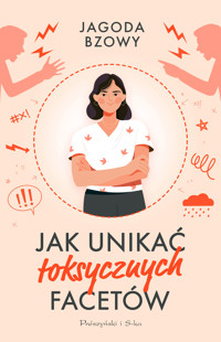 Jak unikać toksycznych facetów - Jagoda Bzowy - ebook + audiobook + książka
