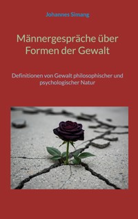 Männergespräche über Formen der Gewalt - Johannes Simang - ebook