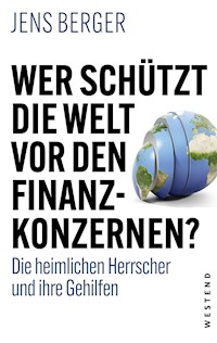 Wer schützt die Welt vor den Finanzkonzernen? - Jens Berger - ebook