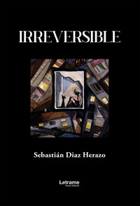 Irreversible - Sebastián Díaz Herazo - ebook