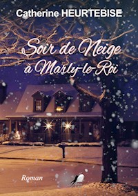 Soir de Neige à Marly-le-Roi - Catherine Heurtebise-Toussaint - ebook