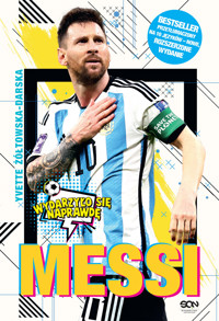 Messi. Mały chłopiec, który został wielkim piłkarzem - Yvette Żółtowska-Darska - ebook + audiobook + książka