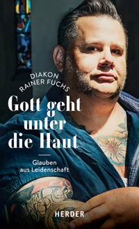 Gott geht unter die Haut - Rainer Fuchs - ebook