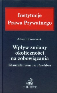 Wpływ zmiany okoliczności na zobowiązania - Adam Brzozowski - książka