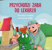 Przychodzi żaba do lekarza - Drabik Wiesław, Szoblik Dorota - książka