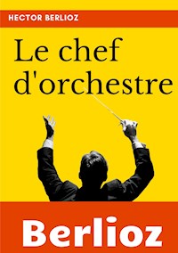 Le chef d'orchestre - Berlioz Hector - ebook