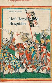 Hof, Herolde und Hospitäler - Robert A. Schüler - ebook
