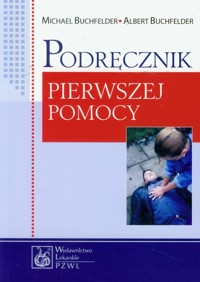 Podręcznik pierwszej pomocy - Buchfelder Michael, Buchfelder Albert - książka