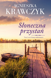 Słoneczna przystań. Seria Czary codzienności. Tom 3 - Agnieszka Krawczyk - ebook + książka