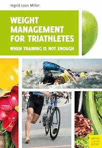 Weight Management for Triathletes - Miller Ingrid Loos - ebook