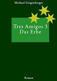 Tres Amigos 3 - Michael Geigenberger - ebook