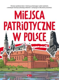 Miejsca patriotyczne w Polsce. Poznaj Polskę - Angelika Ogrocka - książka