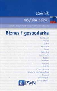 Słownik rosyjsko-polski Biznes i gospodarka - Elżbieta Kossakowska, Ludwika Jochym-Kuszlikowa - książka
