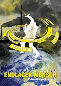 Endlager Mensch - Wolfgang Prawda - ebook