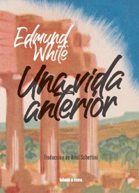 Una vida anterior - Edmund White - ebook