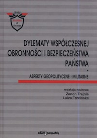 Dylematy współczesnej obronności i bezpieczeństwa państwa - Trejnis Zenon, Trzcińska Luiza - książka