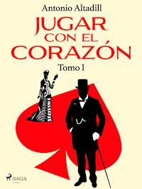 Jugar con el corazón. Tomo I - Antonio Altadill - ebook