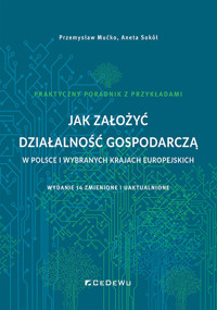 Jak założyć działalność gospodarczą w Polsce i wybranych krajach europejskich - Mućko Przemysław, Sokół Aneta - książka