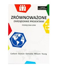 Zrównoważone zarządzanie projektami podręcznik GPM - Carboni Joel, Duncan William, Gonzalez Monica - książka