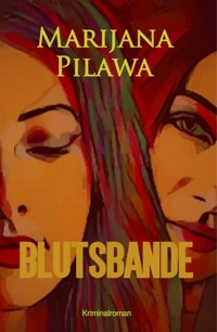 Blutsbande - Marijana Pilawa - ebook