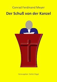Der Schuß von der Kanzel - Conrad Ferdinand Meyer - ebook