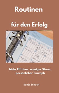 Routinen für den Erfolg - Sonja Schoch - ebook