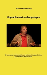 Ungeschminkt und ungelogen - Werner Kronenberg - ebook