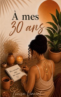 À mes 30 ans - Louisa Vincent - ebook