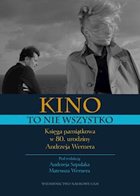 Kino to nie wszystko. Księga pamiątkowa w 80. urodziny Andrzeja Wernera - Werner Mateusz, Szpulak Andrzej - książka
