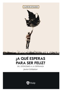 ¿A qué esperas para ser feliz? - Javier Schlatter - ebook