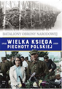 Wielka Księga Piechoty Polskiej 1918-1939 Tom 64 Bataliony Obrony Narodowej -  - książka