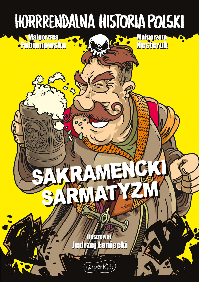 Sakramencki sarmatyzm. Horrrendalna historia Polski - Małgorzata Fabianowska, Małgorzata Nesteruk - książka