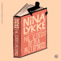 Nie jesteśmy tu dla przyjemności - Nina Lykke - ebook + audiobook + książka