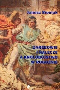 Zarębowie i Nałęcze a królobójstwo w Rogoźnie - Bieniak Janusz - książka