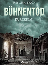 Bühnentod - Kurzkrimi - Mischa Bach - ebook