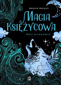 Magia księżycowa Mały przewodnik - Marquis Melanie - książka